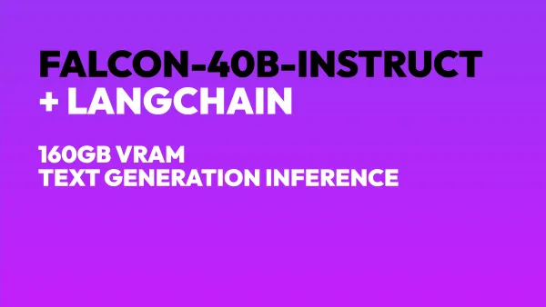LangChain + Falcon-40B-Instruct on RunPod with Text Generation Inference