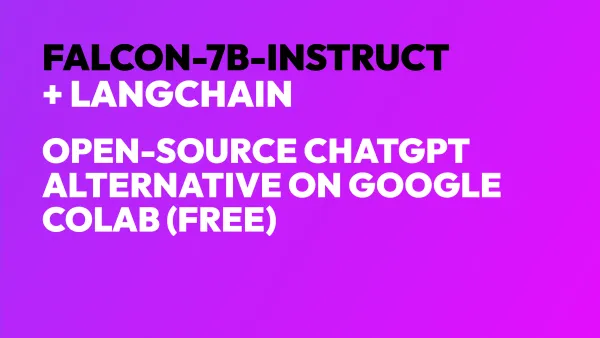 Falcon-7B-Instruct - The Open-Source ChatGPT Alternative with LangChain on Google Colab